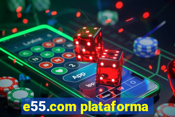 e55.com plataforma